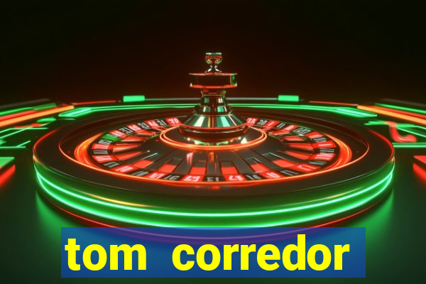 tom corredor dinheiro infinito